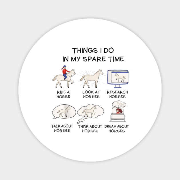 Things I Do In My Spare Time  Horse Magnet by ninishop